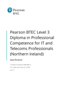 Pearson BTEC Level 3 Diploma in Professional Competence for IT and Telecoms Professionals (NI) Specification